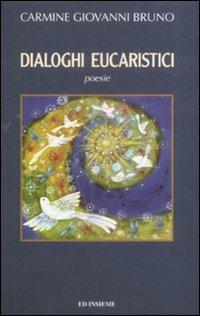 Dialoghi eucaristici - Carmine G. Bruno - Libro Ed Insieme 2009, Aquiloni | Libraccio.it