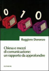 Chiesa e mezzi di comunicazione: un rapporto da approfondire - Ruggiero Doronzo - Libro Ed Insieme 2009 | Libraccio.it