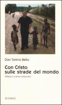 Con Cristo sulle strade del mondo. Riflessioni a tema missionario - Antonio Bello - Libro Ed Insieme 2008, Pochepagine | Libraccio.it