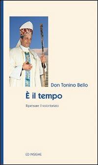 È il tempo. Ripensare il volontariato - Antonio Bello - Libro Ed Insieme 2010, Pochepagine | Libraccio.it
