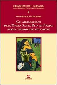 Gli adolescenti dell'opera Santa Rita di Prato. Nuove emergenze educative  - Libro Ed Insieme 2010, Quaderni del Creada | Libraccio.it