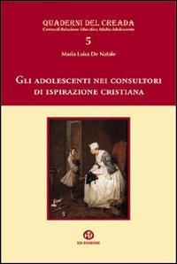 Gli adolescenti nei consultori di ispirazione cristiana  - Libro Ed Insieme 2010, Quaderni del Creada | Libraccio.it