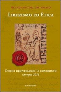 Liberismo ed etica. Codici deontologici a confronto. Rassegna 2011  - Libro Ed Insieme 2010, Quaderno dell'accademia del notariato | Libraccio.it