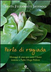 Perle di rugiada - Santa Fizzarotti Selvaggi - Libro Ed Insieme 2012 | Libraccio.it