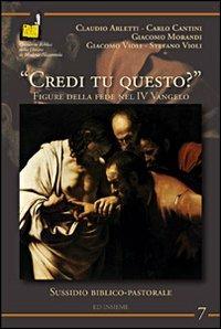 «Credi tu questo?». Figure della fede nel 4° Vangelo  - Libro Ed Insieme 2012, Quad. Biblici Diocesi Modena-Nonantola | Libraccio.it