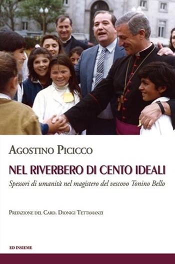 Nel riverbero di cento ideali. Spessori di umanità nel magistero del vescovo Tonino Bello - Agostino Picicco - Libro Ed Insieme 2012, Sentieri | Libraccio.it