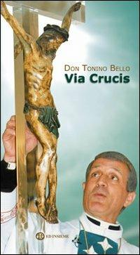 Via crucis - Antonio Bello - Libro Ed Insieme 2012, Varie | Libraccio.it