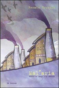 Mal'aria. Storie di fango e di mattoni - Renato Brucoli - Libro Ed Insieme 2012, Graffiti | Libraccio.it