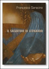 Il Salvatore di Leonardo - Francesco Saracino - Libro Ed Insieme 2015, Varie | Libraccio.it