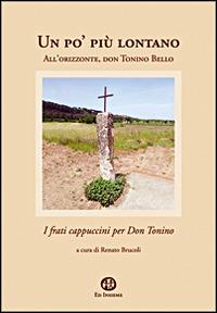 Un po' più lontano. I frati cappuccini per don Tonino Bello  - Libro Ed Insieme 2014, Varie | Libraccio.it