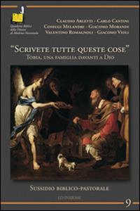 «Scrivete tutte queste cose». Tobia, una famiglia davanti a Dio  - Libro Ed Insieme 2014, Sussidi | Libraccio.it