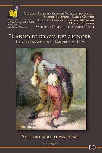 L' anno di grazia del Signore. La misericordia nel Vangelo di Luca  - Libro Ed Insieme 2015, Apostolato Biblico Modenese | Libraccio.it