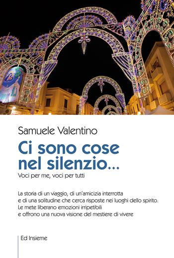 Ci sono cose nel silenzio... Voci per me, voci per tutti - Samuele Valentino - Libro Ed Insieme 2017, Città uomini cose | Libraccio.it