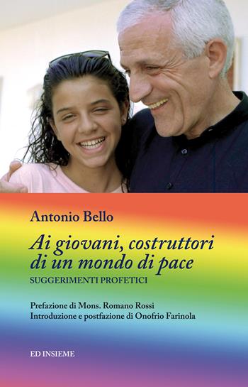 Ai giovani, costruttori di un mondo di pace. Suggerimenti profetici - Antonio Bello - Libro Ed Insieme 2018, Sentieri | Libraccio.it