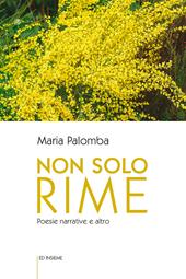 Non solo rime. Poesie narrative e altro