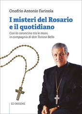 I misteri del rosario e il quotidiano. Con la coroncina tra le mani, in compagnia di don Tonino Bello. Con rosario