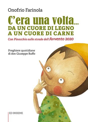 C'era una volta... Da un cuore di legno a un cuore di carne. Con Pinocchio sulle strade dell'Avvento 2020 - Onofrio Farinola, Giuseppe Ruffo - Libro Ed Insieme 2020, Sentieri | Libraccio.it