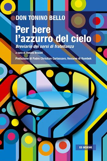 Per bere l'azzurro del cielo. Breviario dei sorsi di fratellanza - Antonio Bello - Libro Ed Insieme 2022, Sentieri | Libraccio.it
