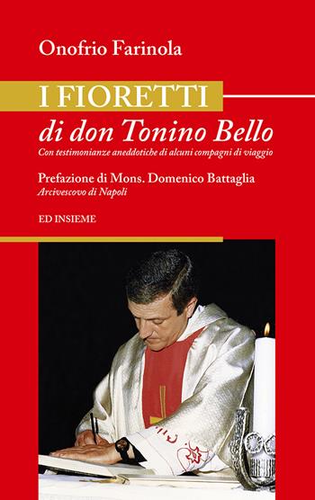 I fioretti di don Tonino Bello. Con testimonianze aneddotiche di alcuni compagni di viaggio - Onofrio Farinola - Libro Ed Insieme 2022, Sentieri | Libraccio.it