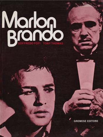 Marlon Brando - Goffredo Fofi, Tony Thomas - Libro Gremese Editore 1998, Le stelle filanti | Libraccio.it
