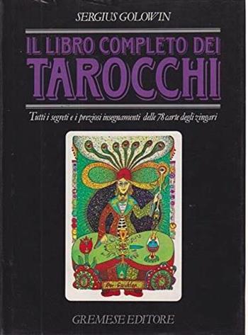 Il libro completo dei tarocchi - Sergius Golowin - Libro Gremese Editore 1987, Saggi illustrati | Libraccio.it