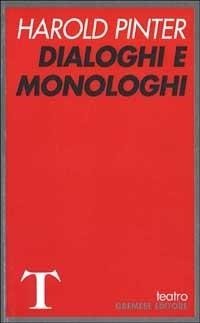Dialoghi e monologhi - Harold Pinter - Libro Gremese Editore 1998, Teatro | Libraccio.it