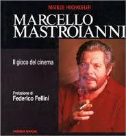 Marcello Mastroianni. Il gioco del cinema - Matilde Hochkofler - Libro Gremese Editore 1992, Cinema e miti | Libraccio.it