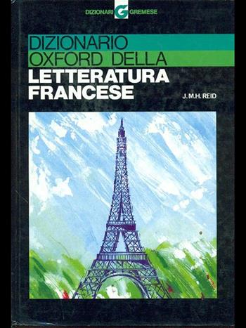 Dizionario Oxford della letteratura francese - J. M. H. Reid - Libro Gremese Editore 2021, Dizionari | Libraccio.it
