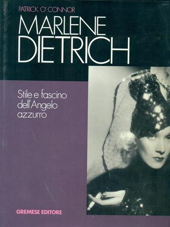 Marlene Dietrich. Stile e fascino dell'angelo azzurro - Patrick O'Connor - Libro Gremese Editore 1998, Cinema e miti | Libraccio.it