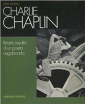 Charlie Chaplin. Ritratto inedito di un poeta vagabondo