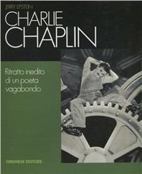 Charlie Chaplin. Ritratto inedito di un poeta vagabondo - Jerry Epstein - Libro Gremese Editore 1998, Cinema e miti | Libraccio.it