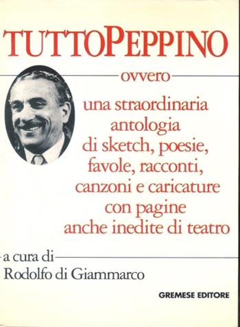Tutto Peppino  - Libro Gremese Editore 1998, I flap | Libraccio.it