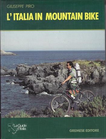 L' Italia in mountain bike - Giuseppe Piro - Libro Gremese Editore 1992, Le guide d'Italia | Libraccio.it