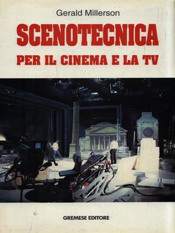 Scenotecnica per il cinema e la Tv - Gerald Millerson - Libro Gremese Editore 1998, Media manuali | Libraccio.it