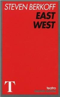 East West - Steven Berkoff - Libro Gremese Editore 1998, Teatro | Libraccio.it
