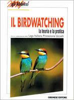 Il birdwatching. La teoria e la pratica - Marco Lambertini - Libro Gremese Editore 1995, Nuovi abbiccì | Libraccio.it