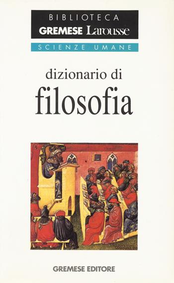 Dizionario di filosofia - Julia Didier - Libro Gremese Editore 1995, Dizionari Gremese-Larousse | Libraccio.it