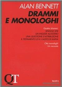 Drammi e monologhi - Alan Bennett - Libro Gremese Editore 1998, Quaderni di teatro | Libraccio.it