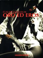 Oro ed eros - Claude Mazloum - Libro Gremese Editore 1995, Superalbum | Libraccio.it