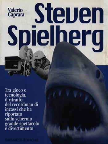 Steven Spielberg - Valerio Caprara - Libro Gremese Editore 1998, I grandi del cinema | Libraccio.it