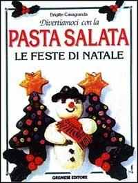 Divertiamoci con la pasta salata. Le feste di Natale - Brigitte Casagranda - Libro Gremese Editore 1996, Pasta salata | Libraccio.it