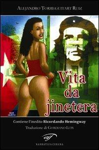 Vita da jinetera - Alejandro Ruiz Torreguitart - Libro Il Foglio Letterario Edizioni 2011, Letteratura cubana contemporanea | Libraccio.it