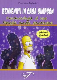 Benvenuti in casa Simpson. Fenomenologia di una famiglia media americana - Francesca Barbolini - Libro Il Foglio Letterario Edizioni 2006, Fumetto | Libraccio.it