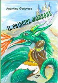 Il principe Marrone - Antonino Genovese - Libro Il Foglio Letterario Edizioni 2007, Fior di fiaba | Libraccio.it