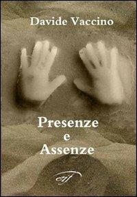 Presenze e assenze - Davide Vaccino - Libro Il Foglio Letterario Edizioni 2008, Autori contemporanei. Poesia | Libraccio.it