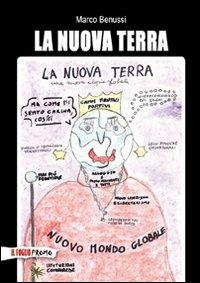 La nuova terra - Marco Benussi - Libro Il Foglio Letterario Edizioni 2009, Il Foglio promo | Libraccio.it
