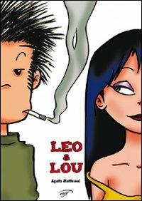 Leo&Lou - Agata Matteucci - Libro Il Foglio Letterario Edizioni 2009, Comics book | Libraccio.it