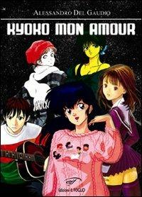 Kyoko mon amour - Alessandro Del Gaudio - Libro Il Foglio Letterario Edizioni 2009, Fumetto | Libraccio.it