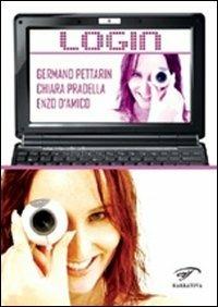 Login - Germano Pettarin, Chiara Pradella, Enzo D'Amico - Libro Il Foglio Letterario Edizioni 2010 | Libraccio.it