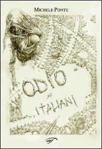 Odio gli italiani - Michele Ponte - Libro Il Foglio Letterario Edizioni 2012 | Libraccio.it